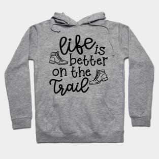 Life Is Better On The Trail Hiking Hiker Hoodie